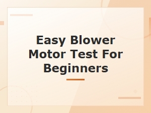 Easy Blower Motor Test for Beginners