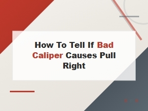 Bad Caliper Pulling Right: How to Diagnose and Confirm