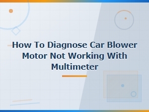Diagnosing a Car Blower Motor with a Multimeter