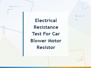 Testing Electrical Resistance for Car Blower Motor Resistor.