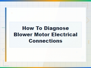 How to Diagnose Blower Motor Electrical Connections